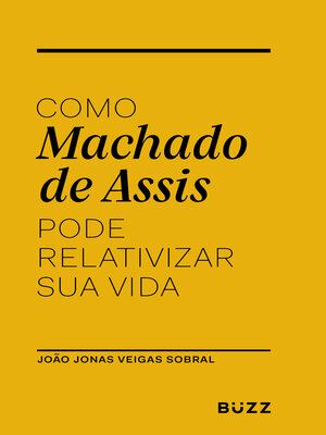 cover image of Como Machado de Assis pode relativizar sua vida